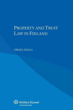 Property and Trust Law in Finland de Erkki J. Hollo