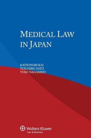 Medical Law in Japan de Katsunori Kai