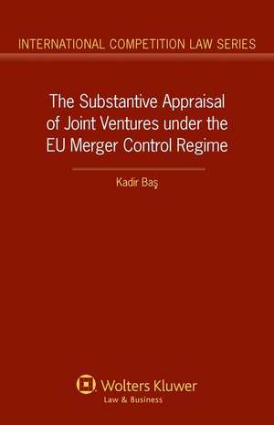 The Substantive Appraisal of Joint Ventures Under the Eu Merger Control Regime de B. Kadir