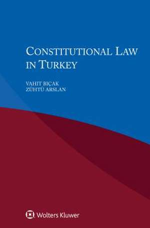 Constitutional Law in Turkey de Bicak Vahit