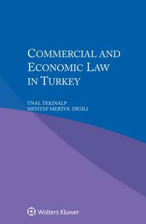 Commercial and Economic Law in Turkey de Tekinalp Unal