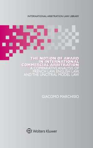 The Notion of Award in International Commercial Arbitration de Marchisio, Giacomo