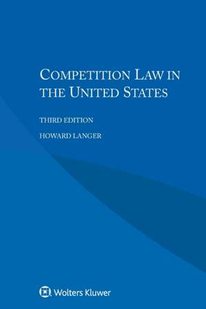 COMPETITION LAW IN THE US 3/E de Howard Langer