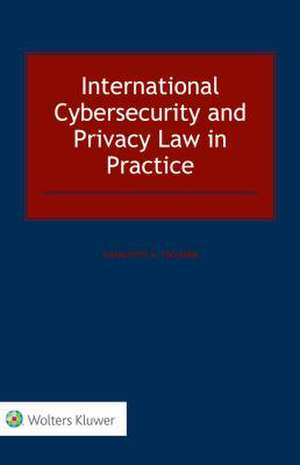 International Cybersecurity and Privacy Law in Practice de Tschider, Charlotte A.