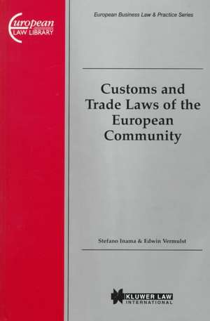 European Business Law & Practice Series: Customs and Trade Laws of the European Community de Stefano Inama