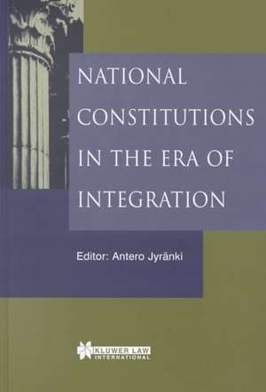 National Constitutions in the Era of Integration de Antero Jyranki