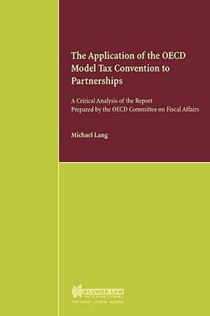 The Application of the OECD Model Tax Convention to Partnerships, a Critical Analysis of the Report Prepared by the OECD de Michael Lang