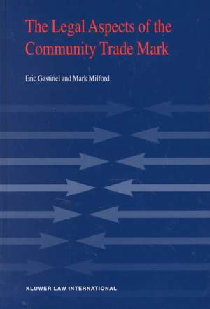 The Legal Aspects of Community Trade Mark de Eric Gastinel