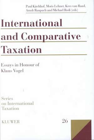 International and Comparative Taxation, Essays in Honour of Klaus Vogel de Klaus Vogel