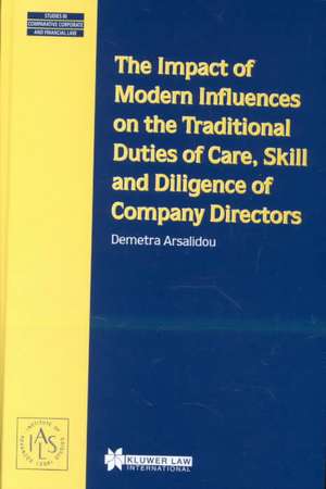 The Impact of Modern Influences on the Traditional Duties of Care, Skill and Diligence of Company Directors de Demetra Arsalidou