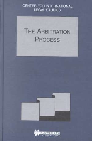 Comparative Law Yearbook of International Business: The Arbitration Process - Special Issue, 2001 de Dennis Campbell