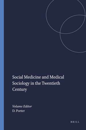 Social Medicine and Medical Sociology in the Twentieth Century de Dorothy Porter