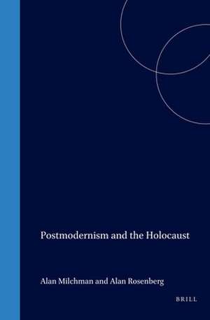 Postmodernism and the Holocaust de Alan Milchman