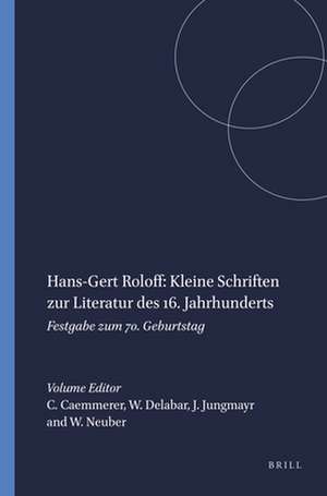 Hans-Gert Roloff: Kleine Schriften zur Literatur des 16. Jahrhunderts: Festgabe zum 70. Geburtstag de Christiane Caemmerer