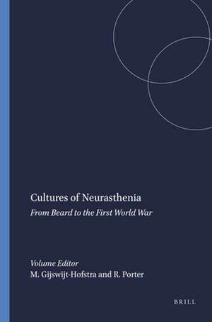 Cultures of Neurasthenia: From Beard to the First World War de Marijke Gijswijt-Hofstra