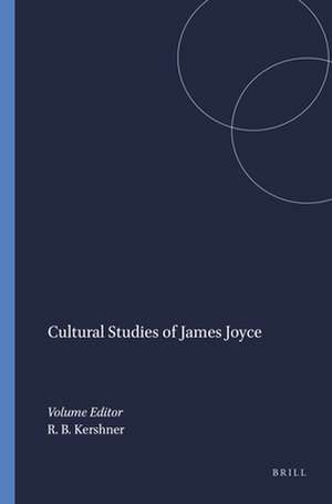 Cultural Studies of James Joyce de R. Brandon Kershner