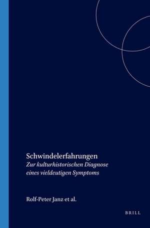 Schwindelerfahrungen: Zur kulturhistorischen Diagnose eines vieldeutigen Symptoms de Rolf-Peter Janz