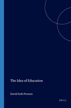 The Idea of Education de David Seth Preston