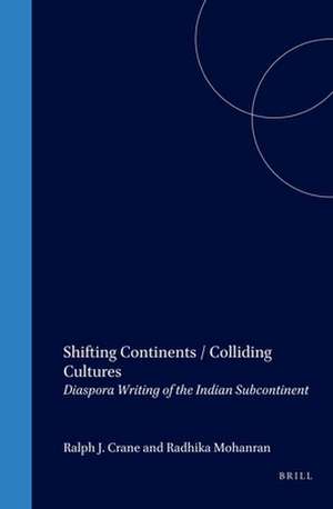 Shifting Continents / Colliding Cultures: Diaspora Writing of the Indian Subcontinent de Ralph J. Crane