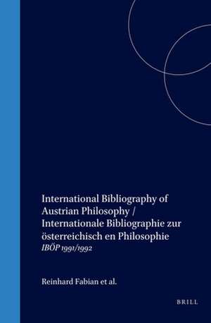 International Bibliography of Austrian Philosophy / Internationale Bibliographie zur österreichischen Philosophie: IBÖP 1991/1992 de Thomas Binder