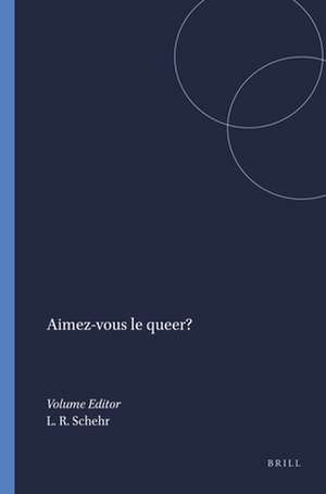 Aimez-vous le queer? de Lawrence R. Schehr