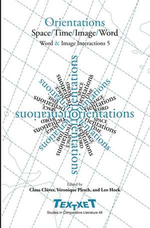 Orientations: Space / Time / Image / Word de Claus Clüver