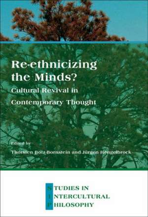 Re-ethnicizing the Minds?: Cultural Revival in Contemporary Thought de Thorsten Botz-Bornstein