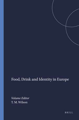 Food, Drink and Identity in Europe de Thomas M. Wilson