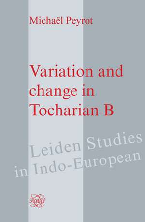 Variation and change in Tocharian B de Michaël Peyrot