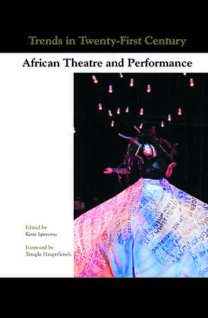 Trends in Twenty-First-Century African Theatre and Performance de Kene Igweonu