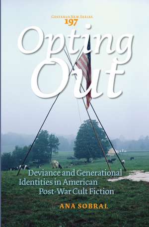 Opting Out: Deviance and Generational Identities in American Post-War Cult Fiction de Ana Sobral