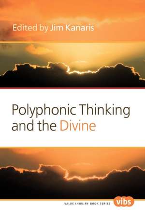 Polyphonic Thinking and the Divine de Jim Kanaris