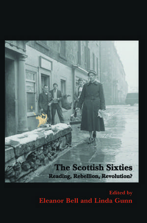 The Scottish Sixties: Reading, Rebellion, Revolution? de Eleanor Bell