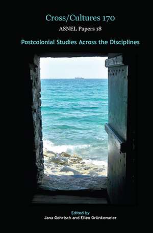 Postcolonial Studies across the Disciplines de Jana Gohrisch