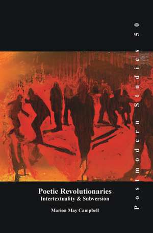 Poetic Revolutionaries: Intertextuality & Subversion de Marion May Campbell