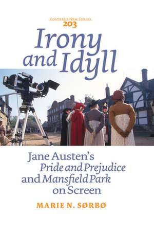 Irony and Idyll: Jane Austen’s <i>Pride and Prejudice</i> and <i>Mansfield Park</i> on Screen de Marie N. Sørbø