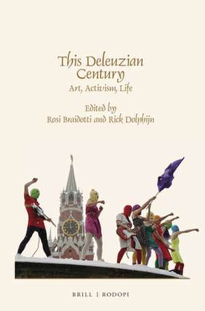 This Deleuzian Century: Art, Activism, Life de Rosi Braidotti