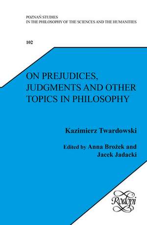 On Prejudices, Judgments and Other Topics in Philosophy de Kazimierz Twardowski