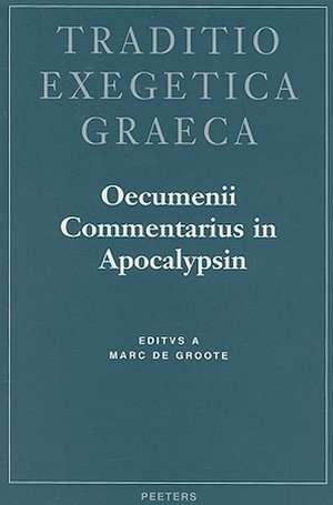 Oecvmenii Commentarivs in Apocalypsin de Marc de Groote