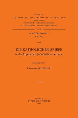 Die Katholischen Briefe in Der Koptischen (Sahidischen) Version: T. de K. Sch]ssler