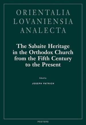 The Sabaite Heritage in the Orthodox Church from the Fifth Century to the Present de Joseph Patrich