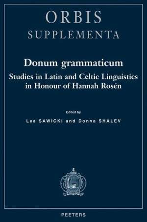 Donum Grammaticum Studies in Latin and Celtic Linguistics in Honour of Hannah Rosen de Sariel Shalev