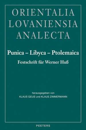 Punica - Libyca - Ptolemaica: Festschrift Fur Werner Huss Zum 65. Geburtstag Dargebracht Von Schulern, Freunden Und Kollegen de Klaus Geus