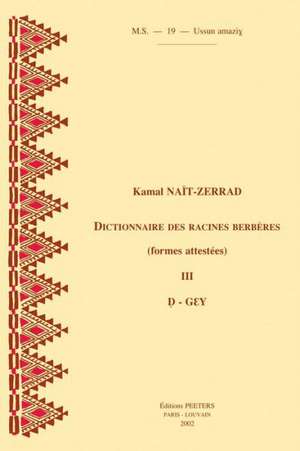 Dictionnaire Des Racines Berberes (Formes Attestees). III. D-Gey de K. Naot-Zerrad