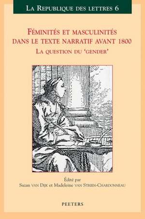 Feminites Et Masculinites Dans le Texte Narratif Avant 1800: La Question Du 'Gender' de Suzan Van Dijk