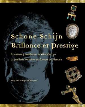 Schone Schijn / Brillance Et Prestige: Romeinse Juweelkunst in West-Europa / La Joaillerie Romaine En Europe Occidentale de K. SAS