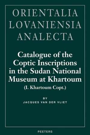 Catalogue of the Coptic Inscriptions in the Sudan National Museum at Khartoum (I. Khartoum Copt.) de J. Der Vliet