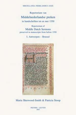 Repertorium of Middle Dutch Sermons Preserved in Manuscripts from Before 1550 / Repertorium Van Middelnederlandse Preken in Handschriften Tot En Met 1 de M. Sherwood-Smith