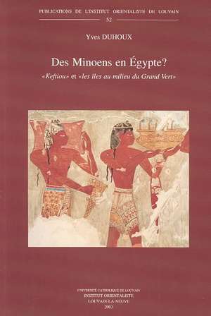 Des Minoens En Egypte?: 'Keftiou' Et 'Les Iles Au Milieu Du Grand Vert' de Y. Duhoux