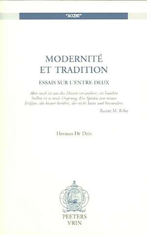 Modernite Et Tradition: Essais Sur L'Entre-Deux de Herman De Dijn